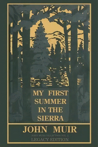 My First Summer In The Sierra (legacy Edition): Classic Explorations Of The Yosemite And Californ..., De Muir, John. Editorial Doublebit Pr, Tapa Blanda En Inglés