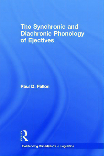 The Synchronic And Diachronic Phonology Of Ejectives, De Fallon, Paul D.. Editorial Routledge, Tapa Dura En Inglés