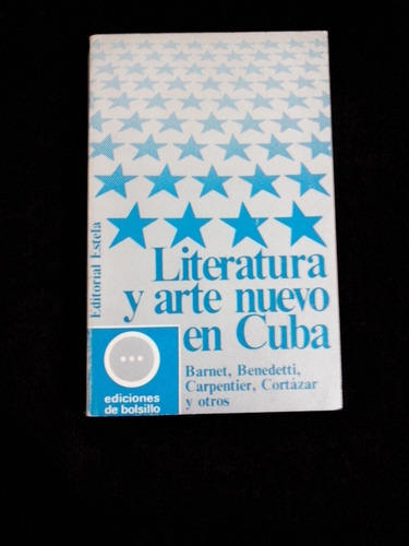 Literatura Y Arte Nuevo En Cuba Barnet Benedetti...