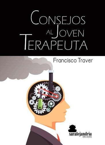 Consejos Al Joven Terapeuta, De Traver, Francisco. Editorial Saralejandria, Tapa Blanda En Español