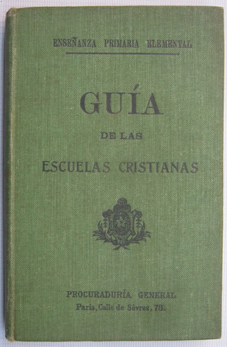 Guia De Las Escuelas Cristianas Enseñanza Primaria 1903