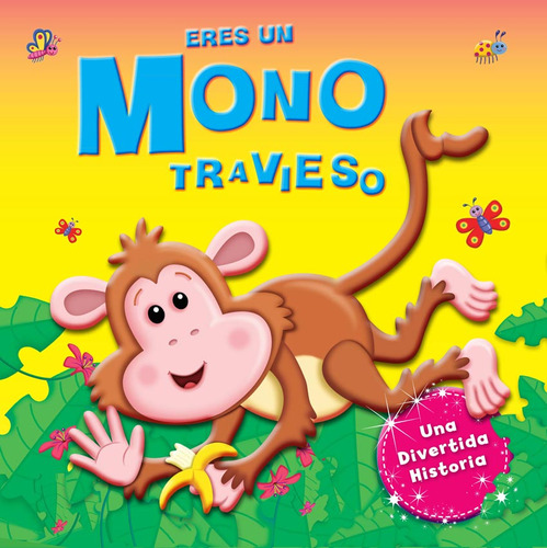Eres Un Mono Travieso , Col. Cuentos De Regalo , Cuento, De Carrie Lewis., Vol. Unico. Editorial Manolito Books, Tapa Dura, Edición 1 En Español, 2018