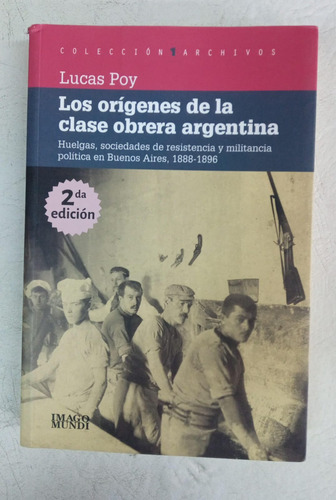 Los Origenes De La Clase Obrera Argentina - Lucas Poy