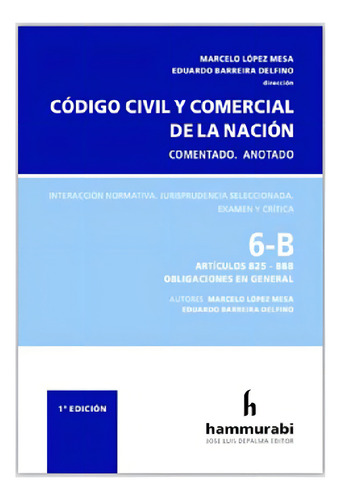 Libro - Código Civil Yercial.entado. Tomo 6 B - López Mesa,, De López Mesa Barreira Delfino. Editorial Hammurabi En Español