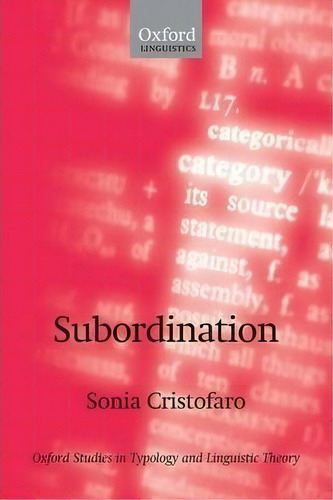 Subordination, De Sonia Cristofaro. Oxford Studies In Typology And Linguistic Theory, Vol. 1. Editorial Oxford University Press, Tapa Blanda En Inglés