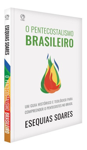 Livro O Pentecostalismo Brasileiro - Esequias Soares | Cpad