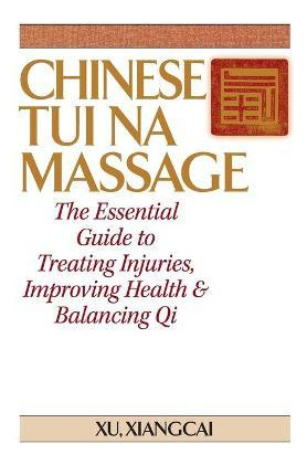 Libro Chinese Tui Na Massage : The Essential Guide To Tre...