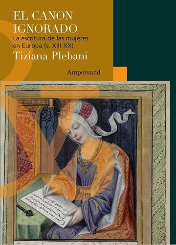 El Canon Olvidado. La Escritura De Las Mujeres En Europa - A