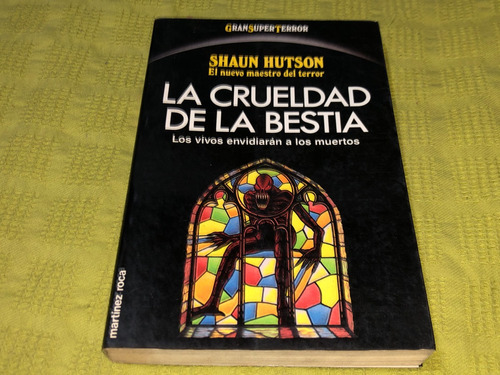 La Crueldad De La Bestia - Shaun Hutson - Martínez Roca
