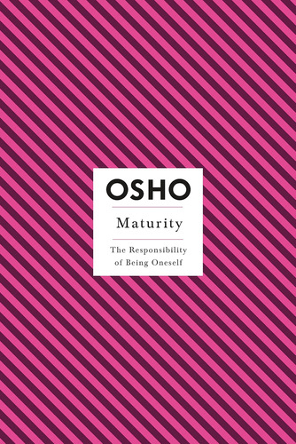 Libro: Maturity: The Responsibility Of Being Oneself (osho A
