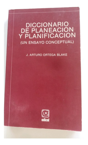 Diccionario De Planeación Y Planificación. J. Arturo Ortega 