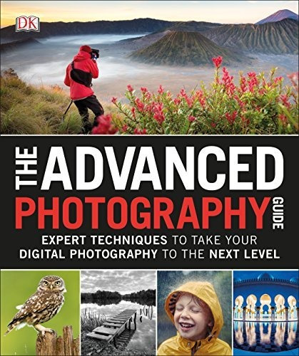 Book : The Advanced Photography Guide Expert Techniques To.