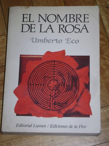 Umberto Eco: El Nombre De La Rosa. Lumen/ De La Flor.&-.