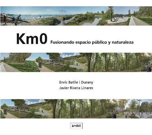Km0 Fusionando Espacio Publico Y Naturaleza - Rivera Linares