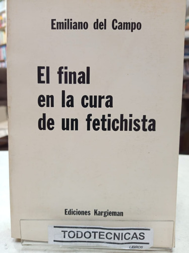 El Final En La Cura De Un Fetichista  -  Del Campo   -sl