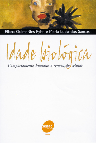 Idade biológica - Comportamento humano e renovação, de Pyhn, Eliana Guimarães. Editora Serviço Nacional de Aprendizagem Comercial, capa mole em português, 2003