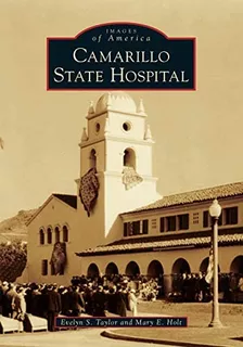 Camarillo State Hospital (images Of America), De Taylor, Evelyn S.. Editorial Arcadia Publishing, Tapa Blanda En Inglés
