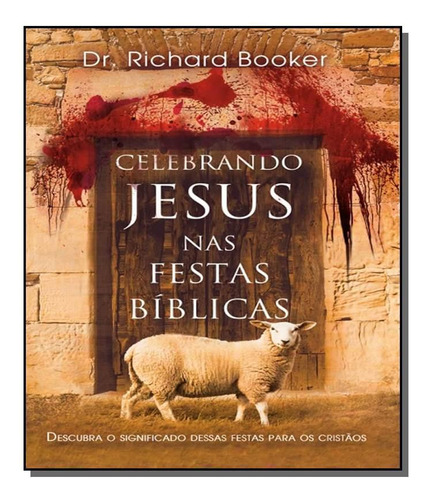 Celebrando Jesus Nas Festas Bíblicas, De Dr. Richard Booker. Editora Bvbooks, Capa Mole Em Português, 2021