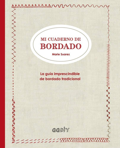 Imagen 1 de 1 de Mi Cuaderno De Bordado: La Guía Imprescindible De Bordado 