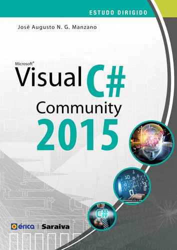 Estudo dirigido: Microsoft Visual C# community 2015, de Manzano, José Augusto N. G.. Editora Saraiva Educação S. A.,Saraiva Educação S. A., capa mole em português, 2015