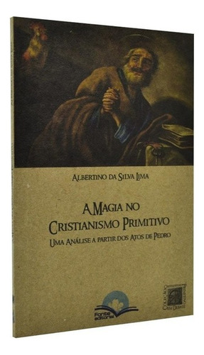 A Magia No Cristianismo Primitivo, De Albertino Da Silva Lima. Editora Fonte Editorial Em Português