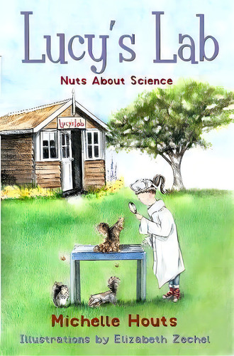 Nuts About Science : Lucy's Lab #1, De Michelle Houts. Editorial Skyhorse Publishing, Tapa Blanda En Inglés