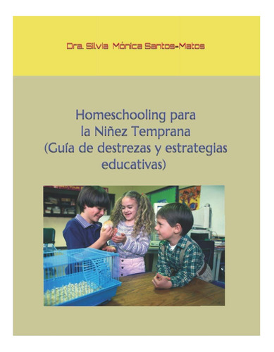 Libro: Homeschooling Para La Niñez Temprana: Guía De Destrez