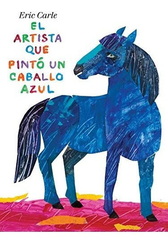 Libro : El Artista Que Pinto Un Caballo Azul - Carle, Eric