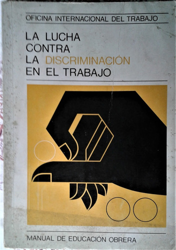 La Lucha Contra La Discriminacion En El Trabajo - O I T 1968