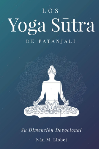 Libro: Los Yoga Sutra De Patányali: Su Dimensión Devocional 