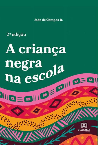 A Criança Negra Na Escola - João De Campos Júnior