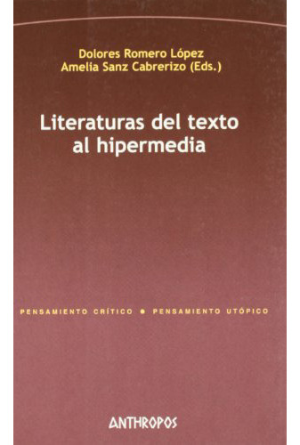 Literaturas . Del Texto Al Hipermedia, De Romero Lopez Dolore., Vol. Abc. Editorial Anthropos, Tapa Blanda En Español, 1