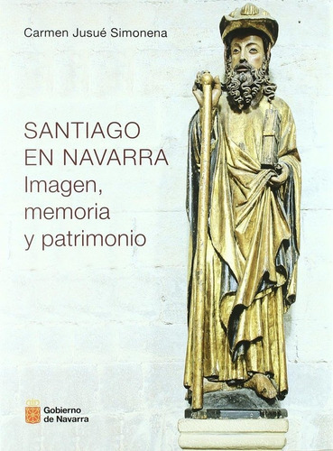 Santiago En Navarra, De Jusué Simonena, Carmen. Editorial Gobierno De Navarra. Fondo De Publicaciones, Tapa Dura En Español