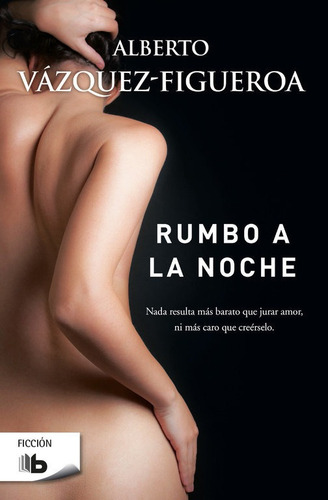 Rumbo A La Noche, De Vazquez-figueroa, Alberto., Vol. 1. Editorial B De Bolsillo (ediciones B), Tapa Blanda En Español