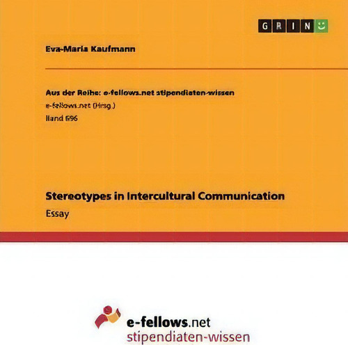 Stereotypes In Intercultural Communication, De Eva-maria Kaufmann. E-fellows.net Stipendiat-wissen, Vol. 1. Editorial Grin Publishing, Tapa Blanda En Inglés