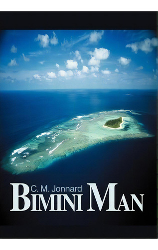 Bimini Man, De C M Jonnard. Editorial Iuniverse, Tapa Dura En Inglés