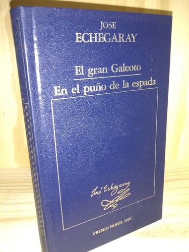 Echegaray. El Gran Galeoto / En El Puño De La Espada. 