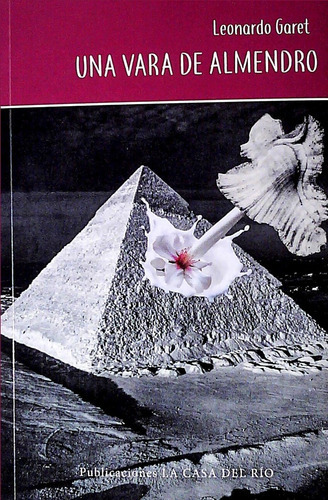 Vara De Almendro, Una, De Garet  Leonardo. Editorial La Casa Del Rio, Tapa Blanda, Edición 1 En Español