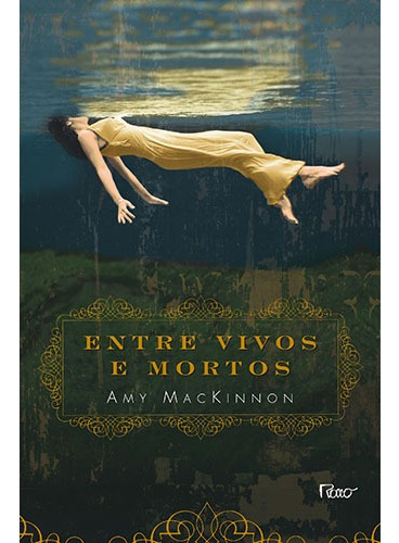 Entre vivos e mortos, de MacKinnon, Amy. Editorial Editora Rocco Ltda, capa mole em português, 2010
