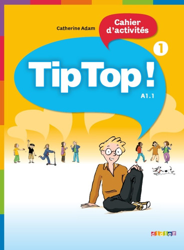 Tip Top! 1 Cahier, de Adam, Catherine. Editorial Didier, tapa blanda en francés, 2010