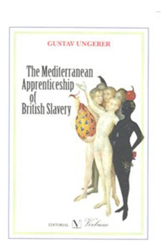 Mediterranean Apprenticeship Of British Slavery - Ungerer,gu