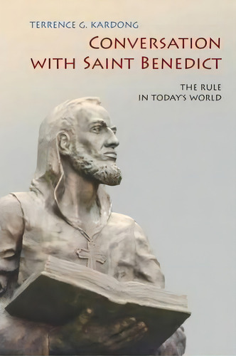 Conversation With Saint Benedict, De Terrance G. Kardong. Editorial Liturgical Press, Tapa Blanda En Inglés