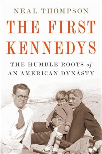 Book : The First Kennedys The Humble Roots Of An American..