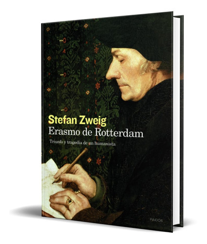 Erasmo De Rotterdam, De Stefan Zweig. Editorial Paidos Iberica, Tapa Blanda En Español, 2011