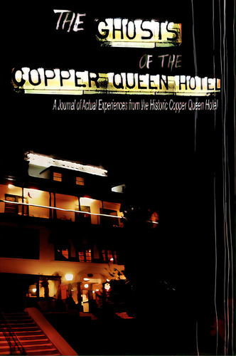 The Ghosts Of The Copper Queen Hotel, De Krygelski, Jean Nolan. Editorial Starsys Pub Co, Tapa Blanda En Inglés