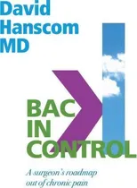 Comprar Back In Control : A Surgeon's Roadmap Out Of Chronic Pain, 2nd Edition: A Surgeon's Roadmap Out Of Chronic Pain, De Dr David Hanscom., Vol. 1. Editorial Vertus, Tapa Blanda En Inglés