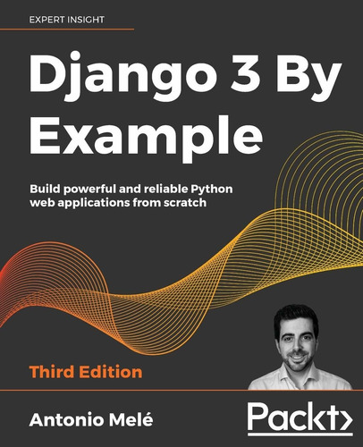 Django 3 By Example : Build Powerful And Reliable Python ...
