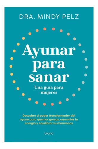 Ayunar Para Sanar - Mindy Pelz - Urano - Libro