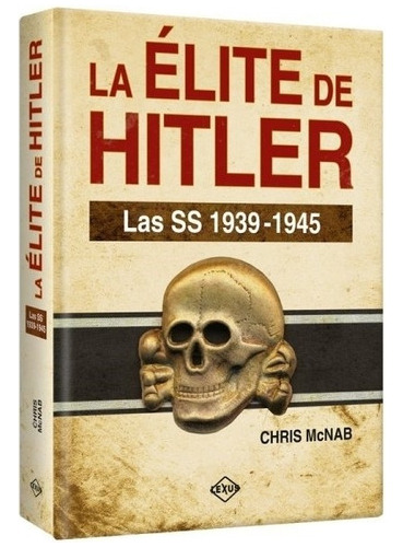 La Elite De Hitler. Las Ss 1939 - 1945 - Chris Mcnab