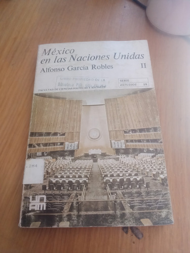 México En Las Naciones Unidas - Alfonso García Robles